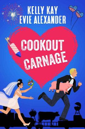 [Evie and Kelly's Holiday Disasters 02] • Cookout Carnage